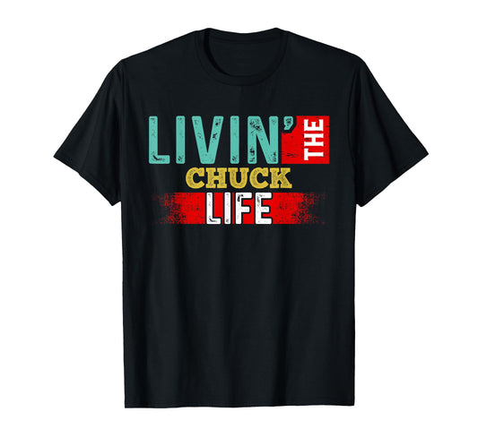 Livin' The CHUCK Life T-Shirt Name CHUCK T-Shirt