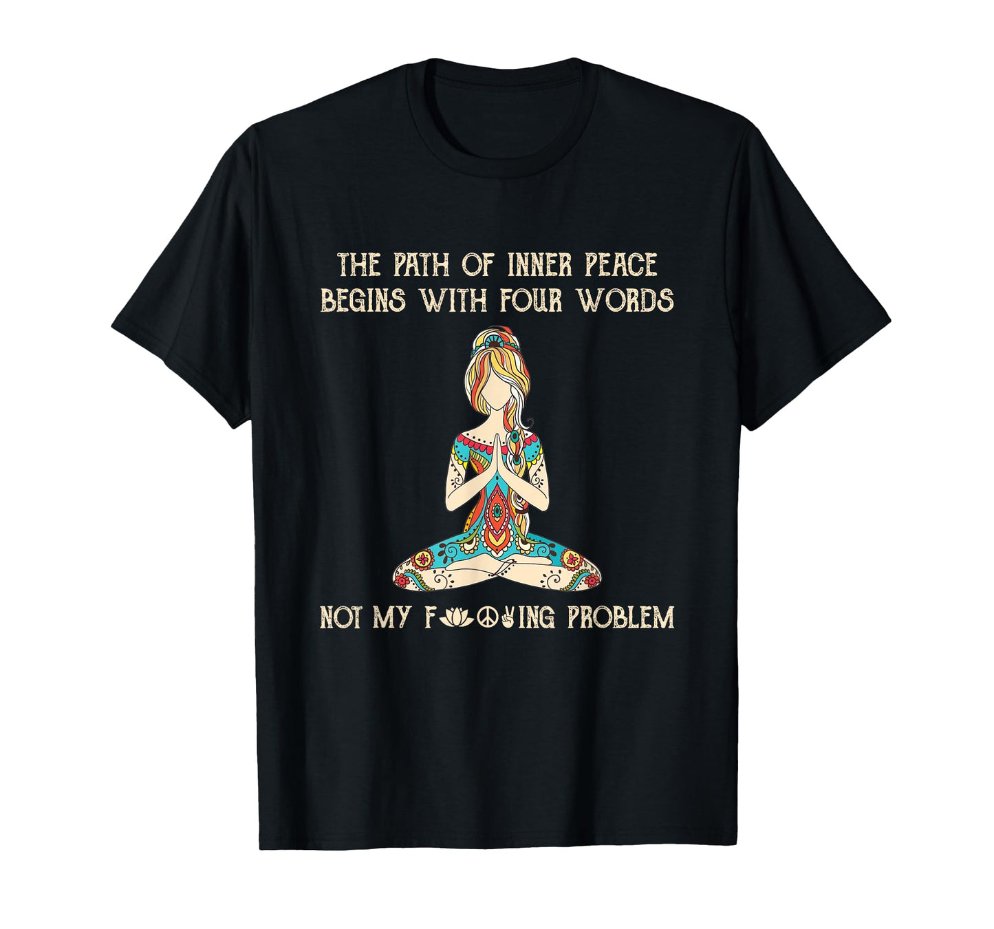 The Path Of Inner Peace Begins With Four Words Yoga Lovers T-Shirt
