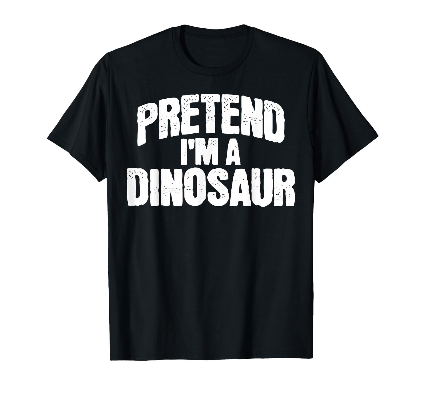 Pretend I'm a Dinosaur Funny Halloween Costume T-Shirt