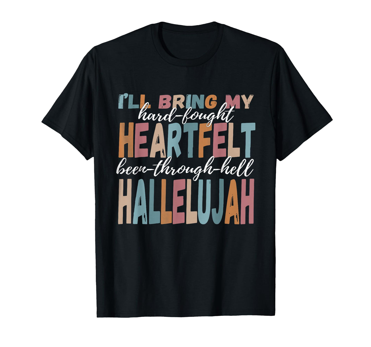 Brandon Heart Felt Lake I'll Bring My Hard Fought Hallelujah T-Shirt