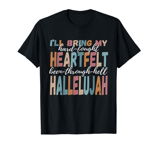 Brandon Heart Felt Lake I'll Bring My Hard Fought Hallelujah T-Shirt