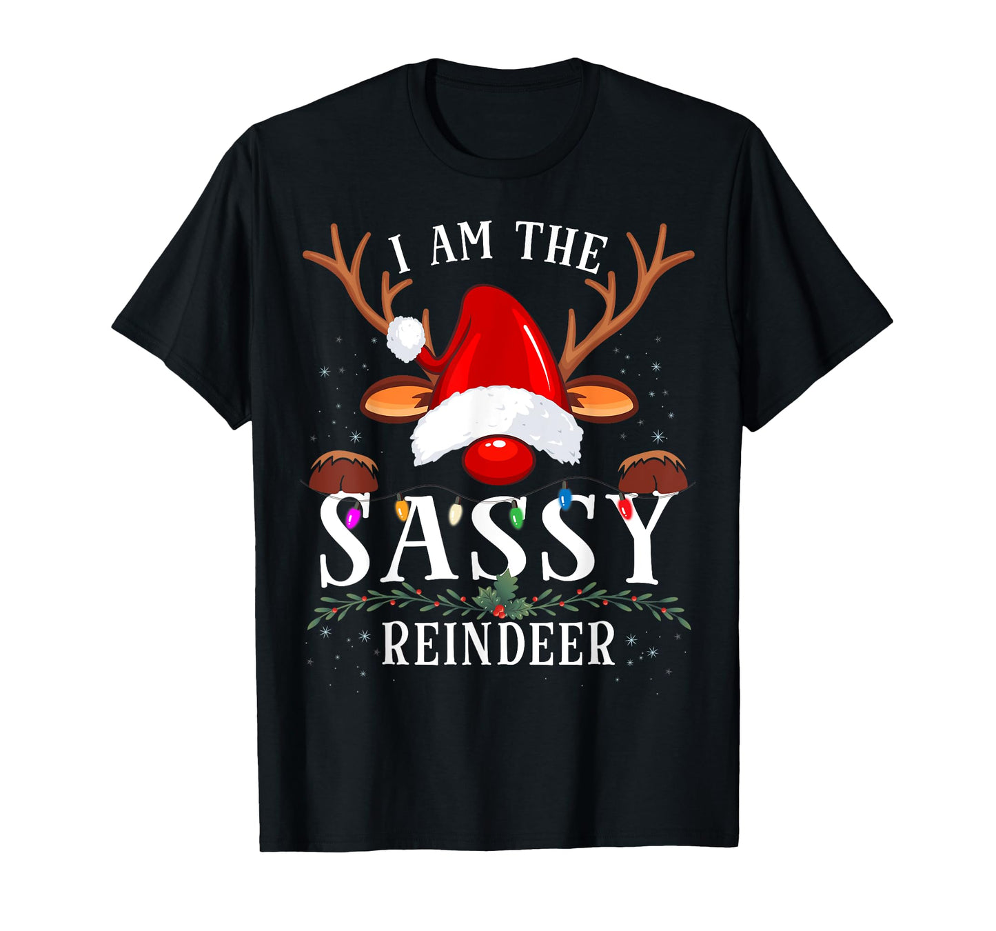 I Am The Sassy Reindeer Christmas Family T-Shirt