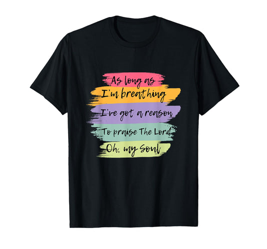 WORSHIP SONG! Praise The Lord Oh My Soul T-Shirt