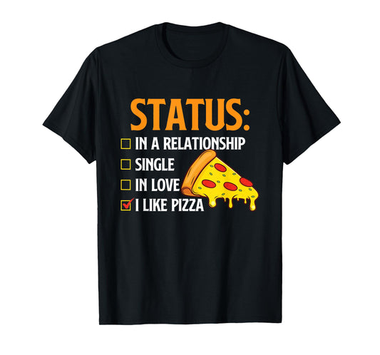 Relationship Status I Like Pizza - Food Lover Pizza Baker T-Shirt