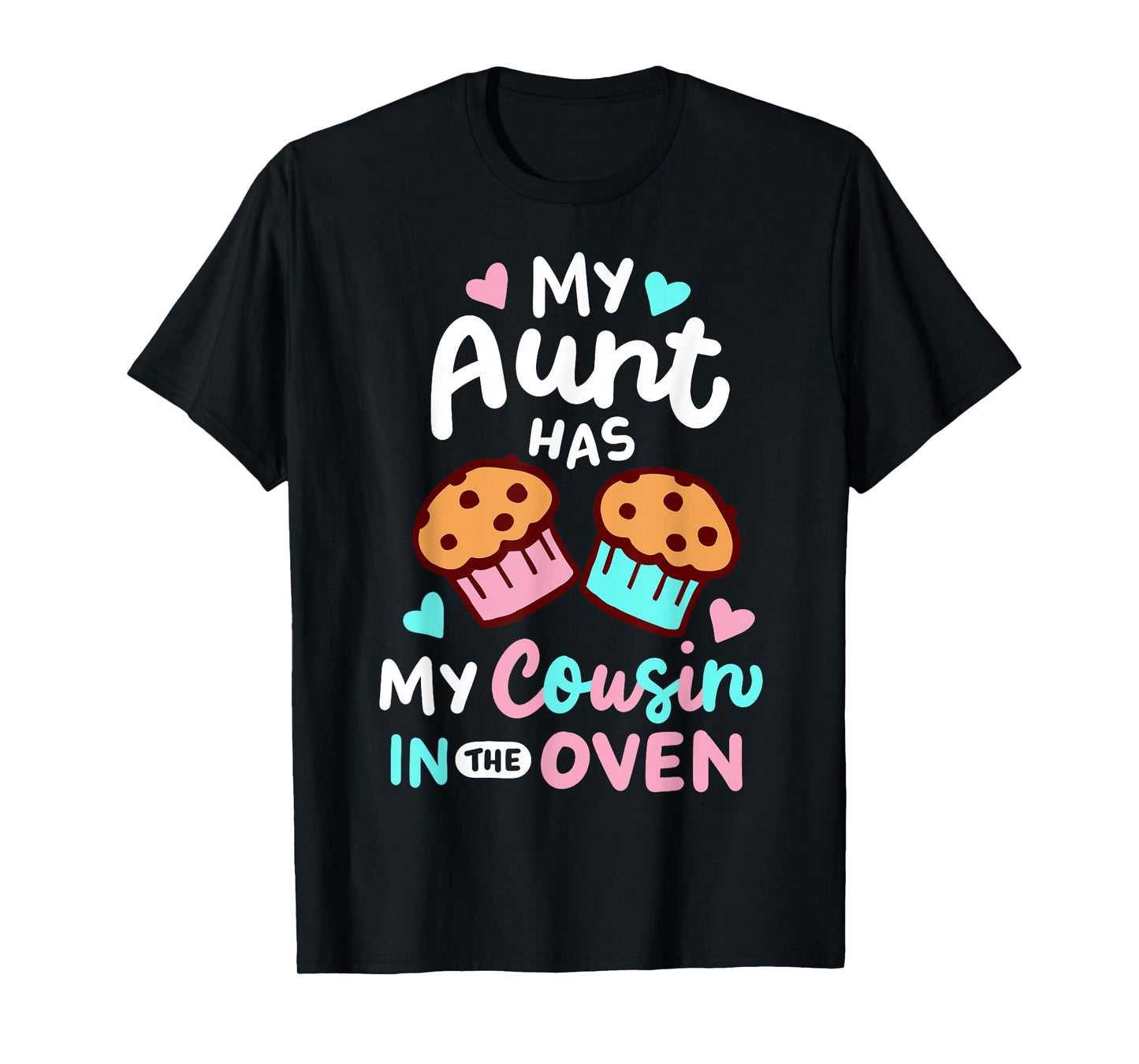 Pregnancy Announcement Pregnant My Aunt Has My Cousin In The Oven T-Shirt, Small, Black