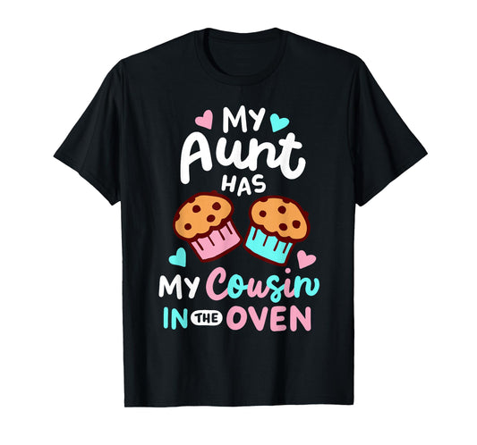 Pregnancy Announcement Pregnant My Aunt Has My Cousin In The Oven T-Shirt, Small, Black