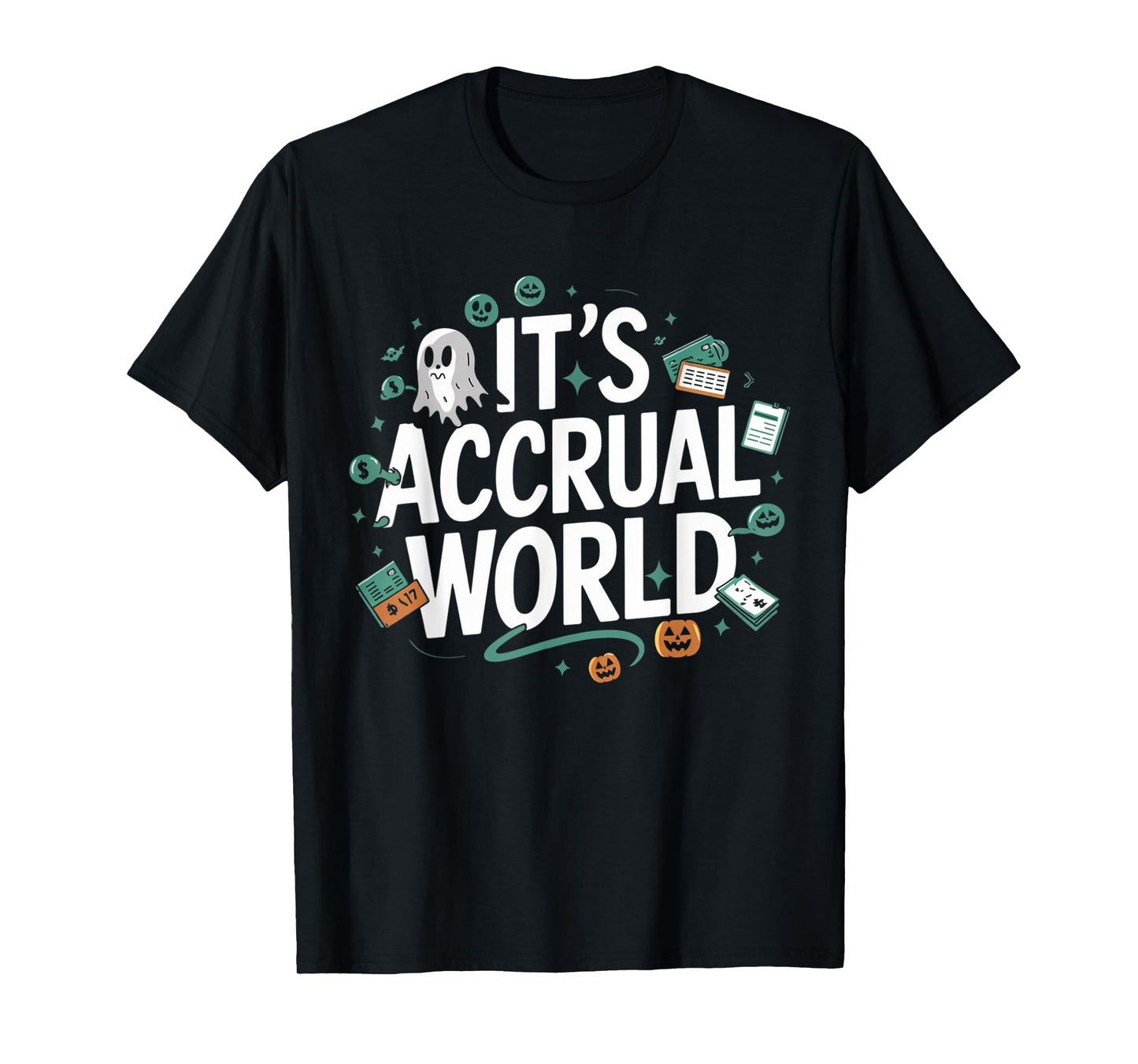 Funny Accountant Halloween It’s Accrual World CPAs Design T-Shirt
