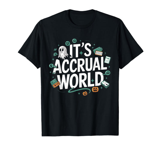 Funny Accountant Halloween It’s Accrual World CPAs Design T-Shirt