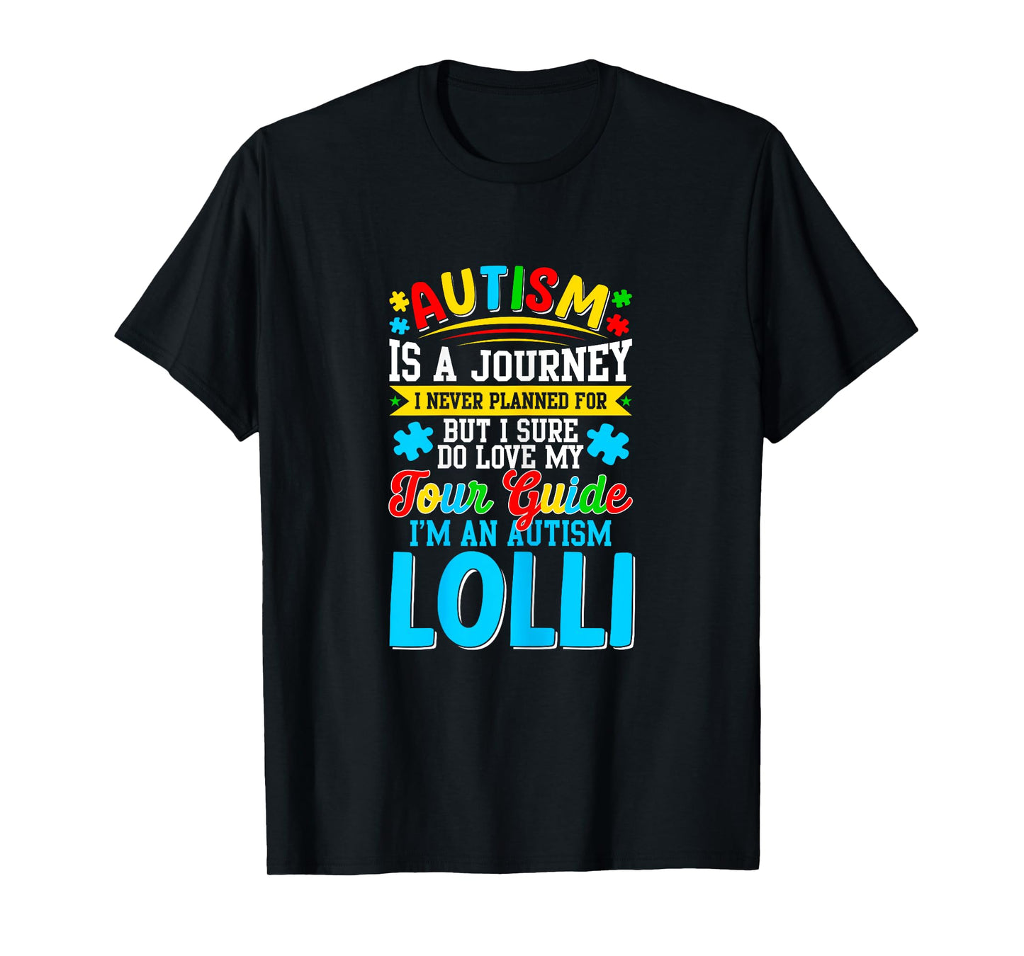 Autism is a journey I never planned Autism Lolli Awareness T-Shirt