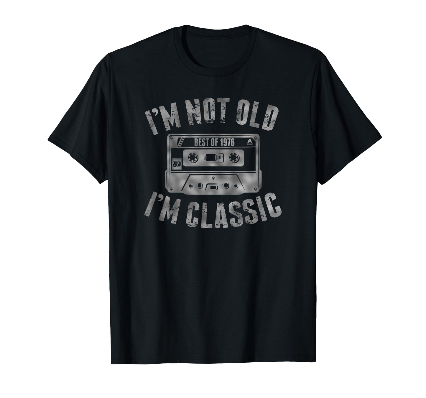 I'm Not Old I'm Classic 50 Year Old Birthday Best of 1976 T-Shirt