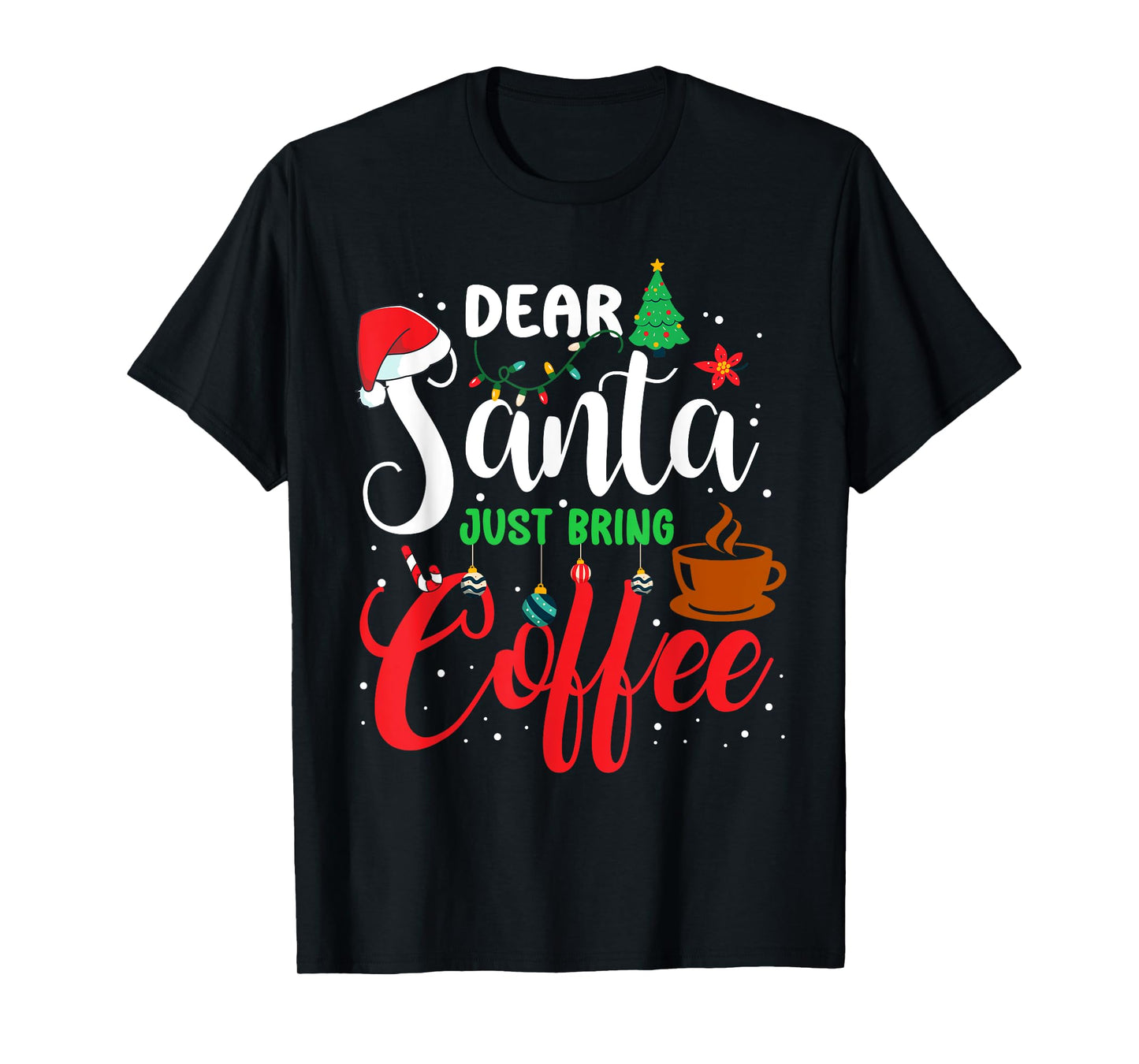 Dear Santa Just Bring Coffee Christmas Pajamas Family Funny T-Shirt