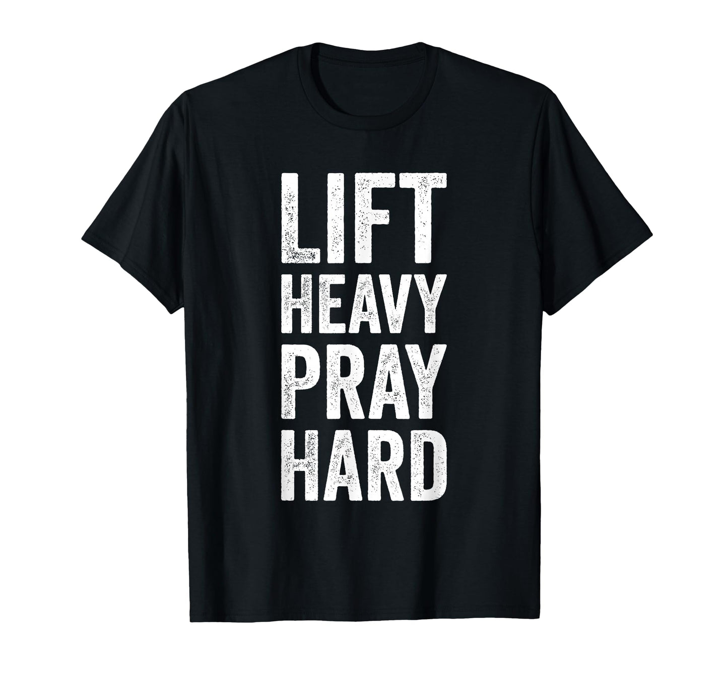 Lift Heavy Pray Hard Gym Motivational Quote T-Shirt