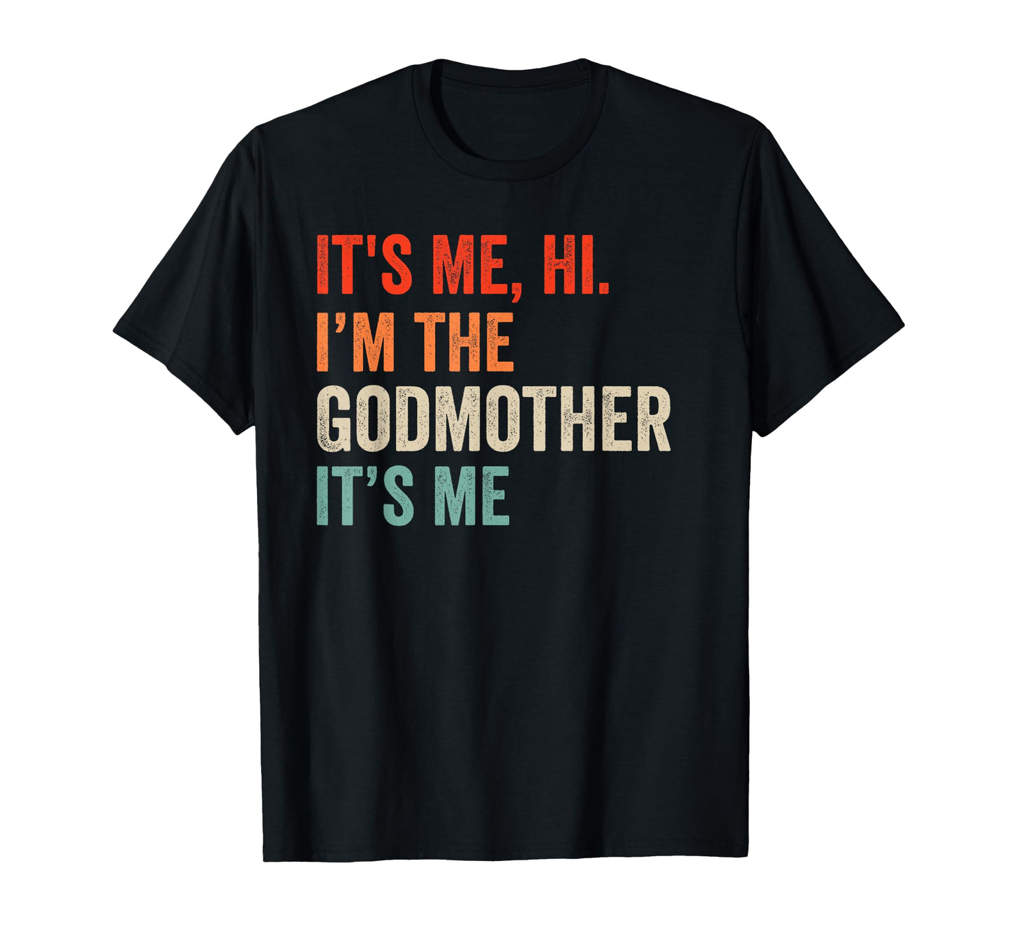 It's Me Hi I'm The Godmother It's Me Retro Men Women Kid T-Shirt