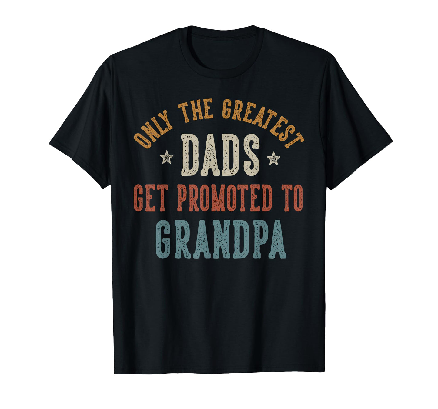 Only The Greatest Dads Get Promoted To Grandpa Father's Day T-Shirt