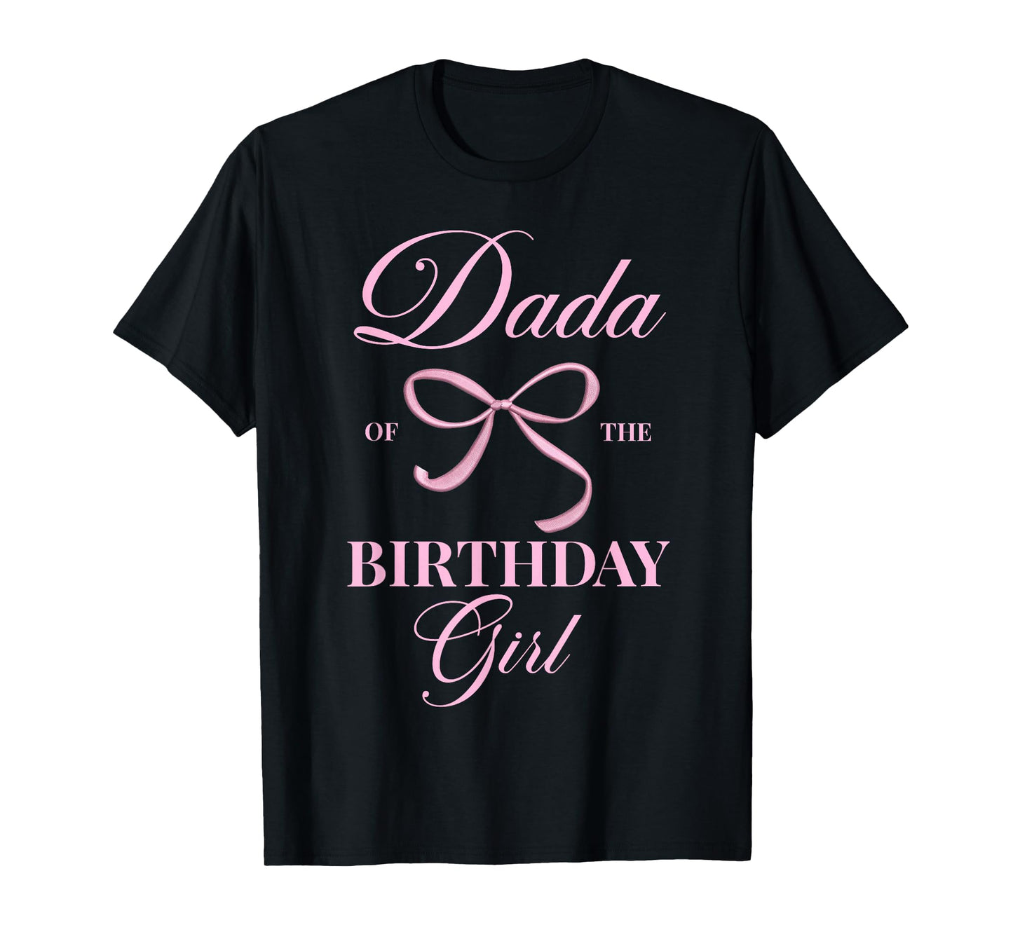 Dada Of The Birthday Girl Coquette Aesthetic Pink Bow T-Shirt