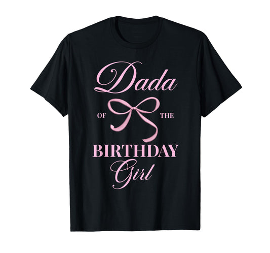Dada Of The Birthday Girl Coquette Aesthetic Pink Bow T-Shirt