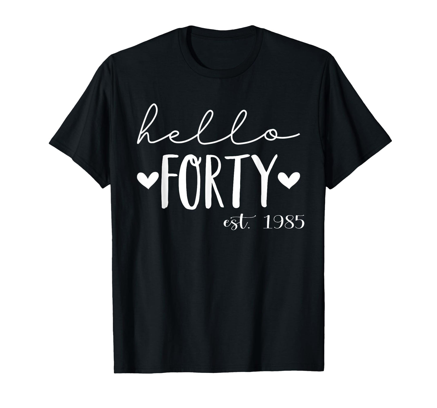 Hello Forty Est 1985 40 Years Old 40th Birthday for Women T-Shirt