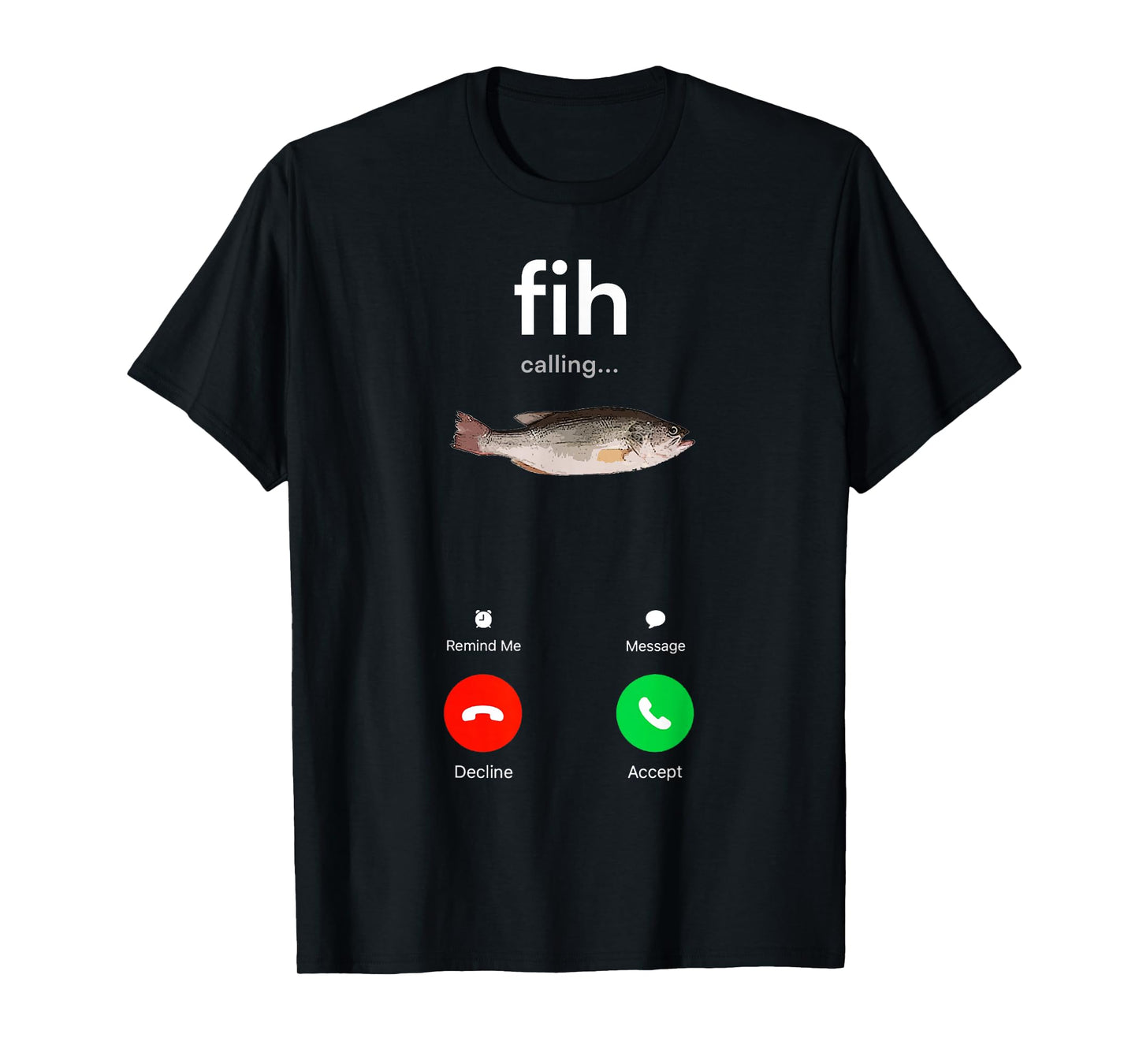 Fih Calling Decline Accept Phone Call Funny Fish T-Shirt