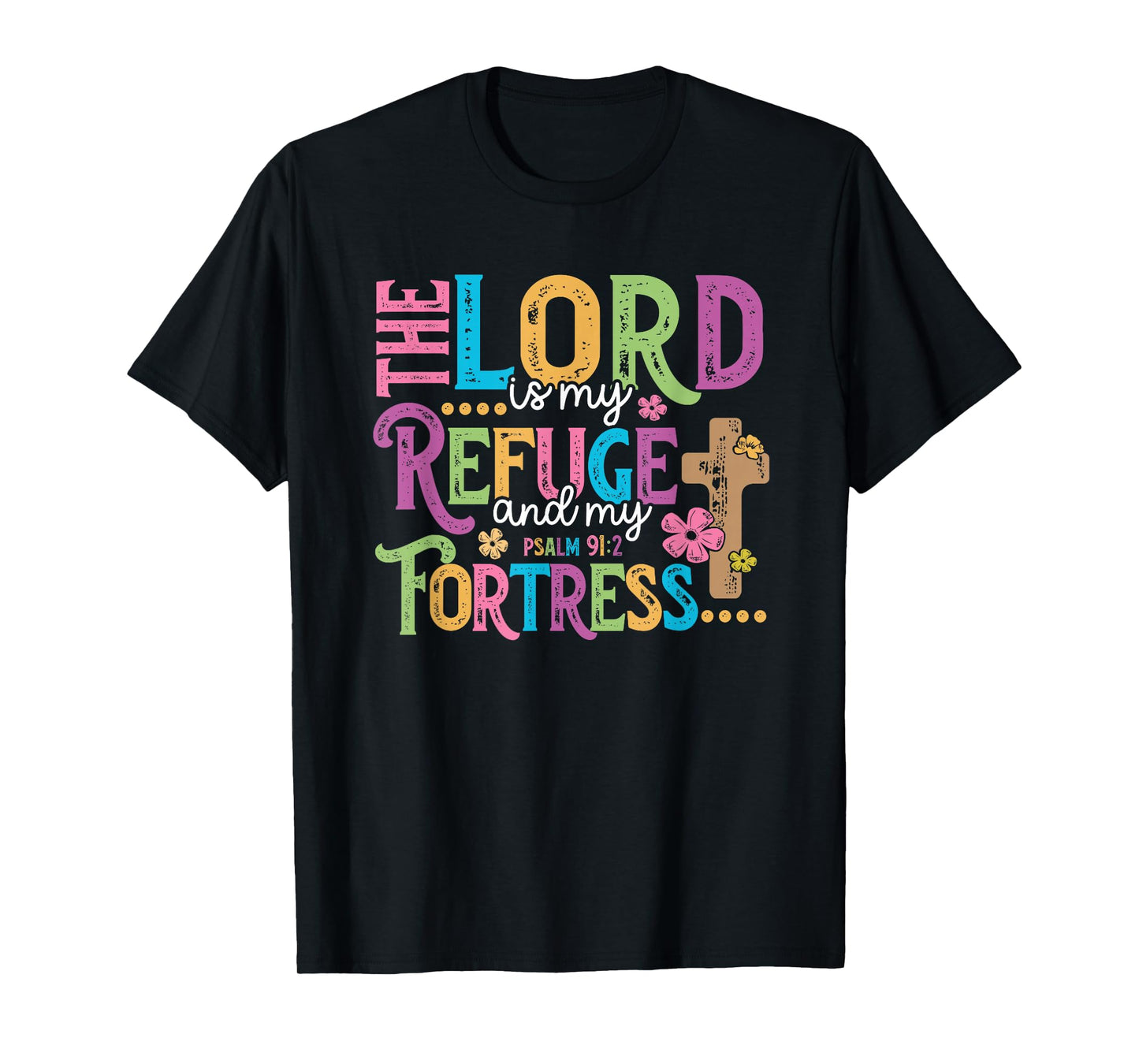 The Lord is My Refuge & Fortress - Psalm 91 T-Shirt