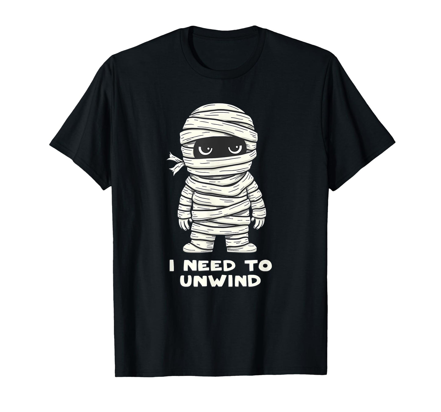 I Need to Unwind Funny Mummy Halloween Funny T-Shirt