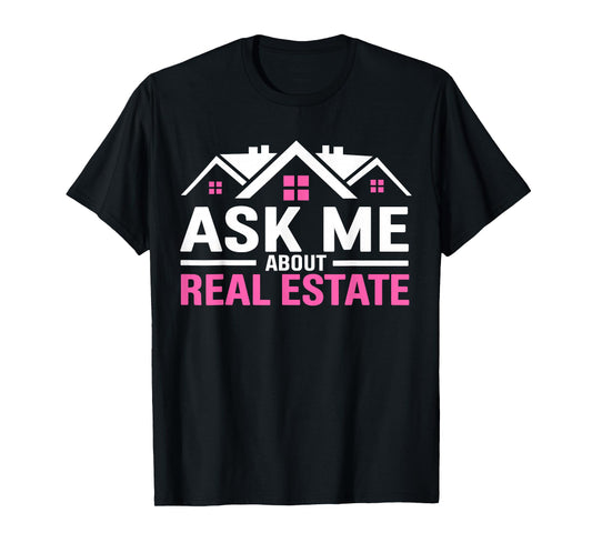 Realtor Ask Me About Real Estate Women Realtor T-Shirt