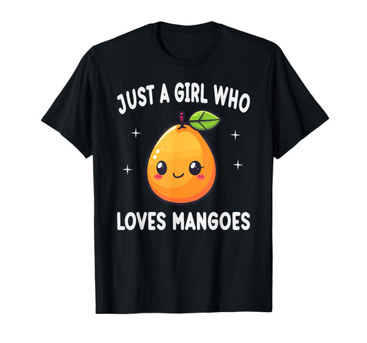 Just A Girl Who Loves Mangoes Funny Mangoes Lover Gift T-Shirt