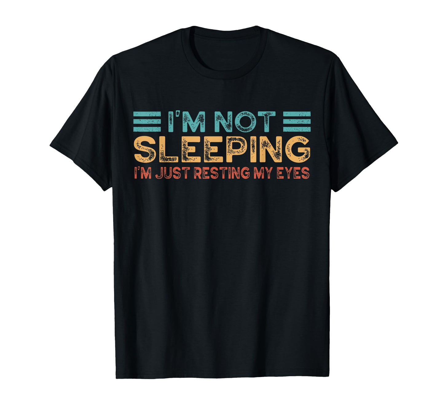 Fathers Dad Joke I'm Not Sleeping I'm Just Resting My Eyes T-Shirt