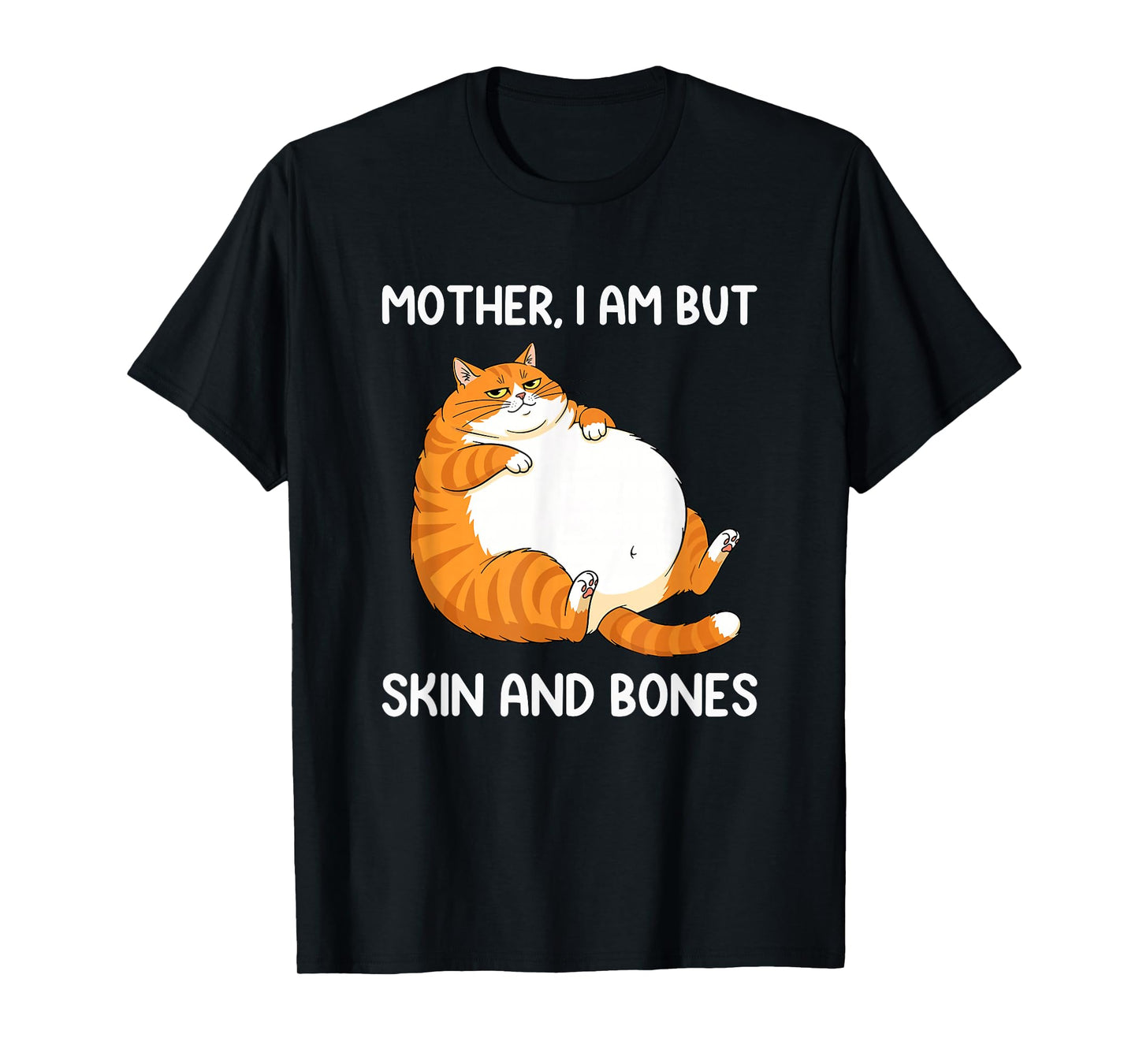 Mother I Am But Skin and Bones for Cat Mom Women Girls Cats T-Shirt