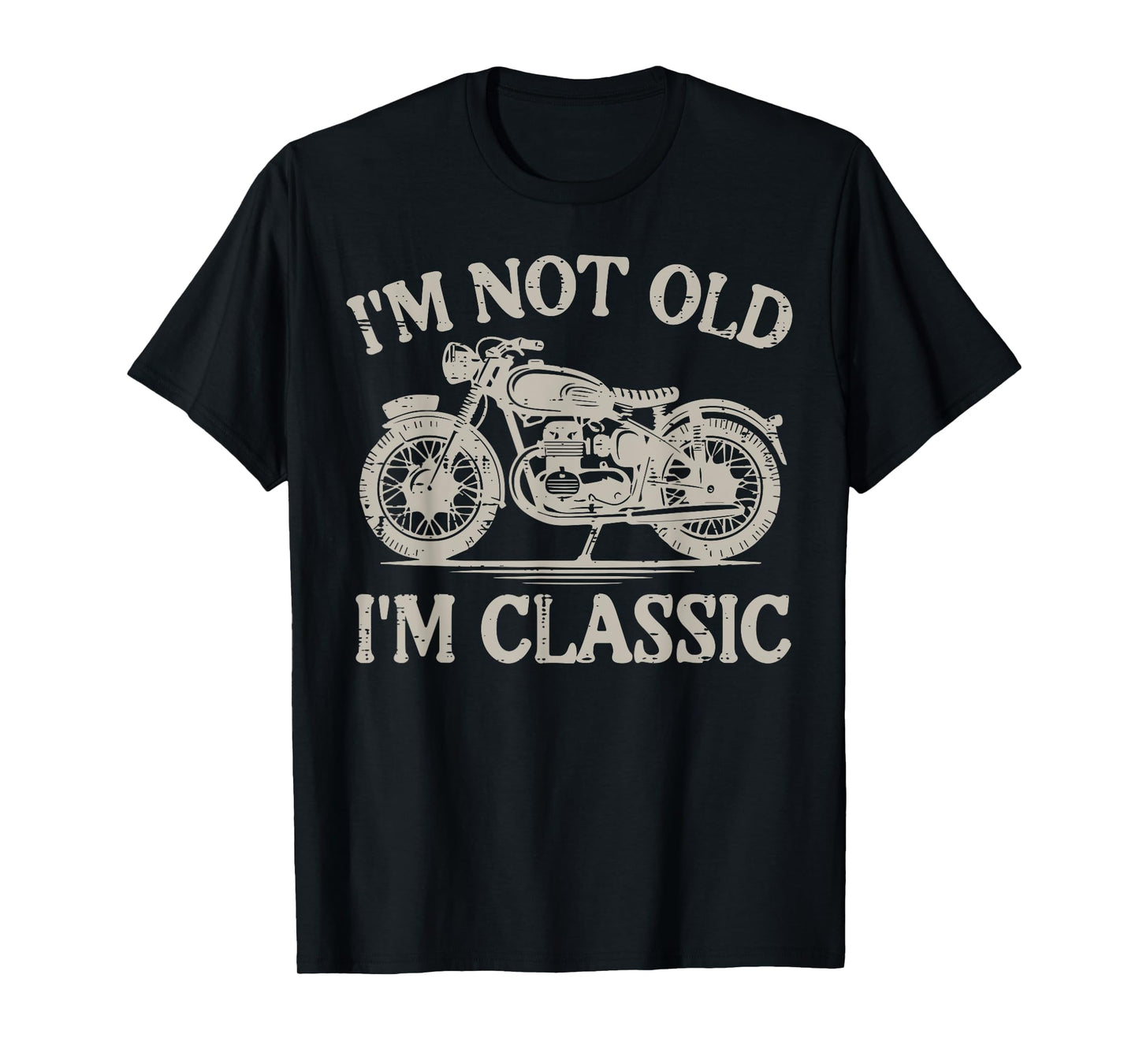 Motorcycle Not Old Im Classic Vintage Biker Grandpa Dad Men T-Shirt