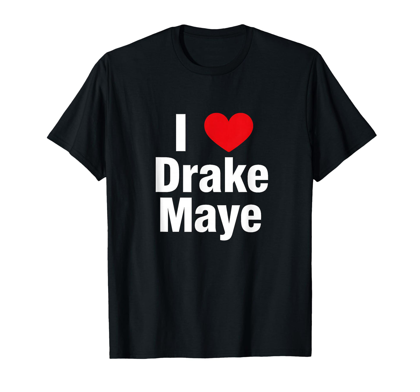 I Love Drake Fan Support Design – Bold Heart Graphic T-Shirt