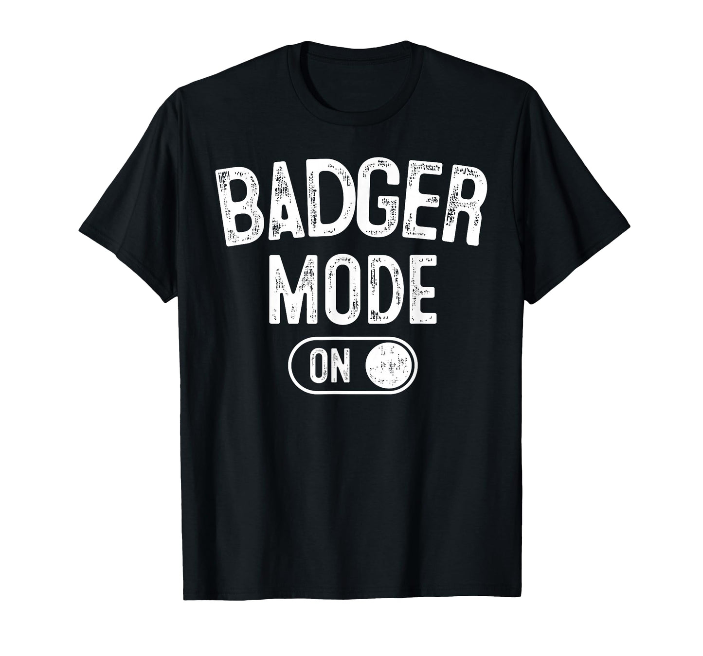 Badger Mode On Costume Funny Honey Seeker Gift Animal Lover T-Shirt