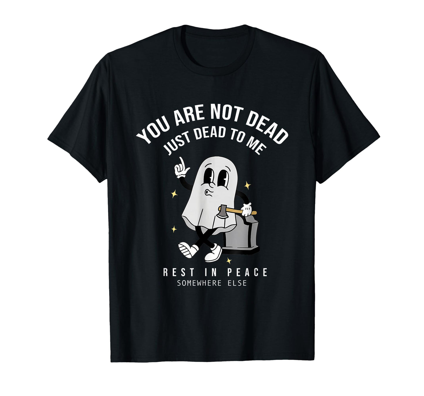 You're Not Dead Just Dead To Me Rest In Peace T-Shirt