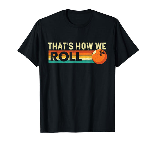 That's How We Roll - Bowling Bowler T-Shirt
