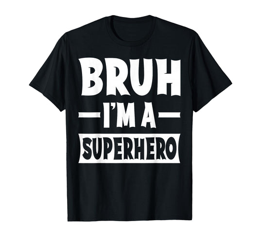 Bruh I'm A Superhero Funny Lazy Halloween Costume Party T-Shirt