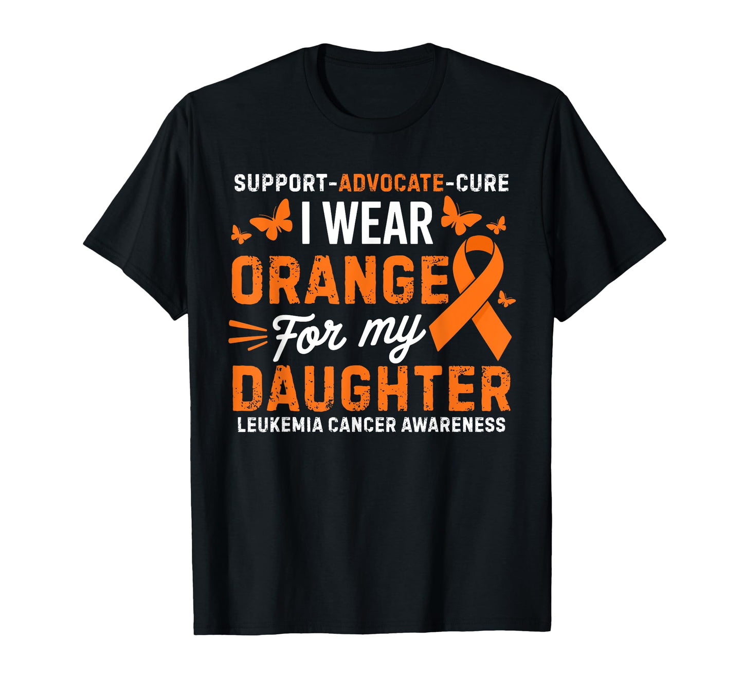 I Wear Orange for Daughter Leukemia Cancer Awareness T-Shirt