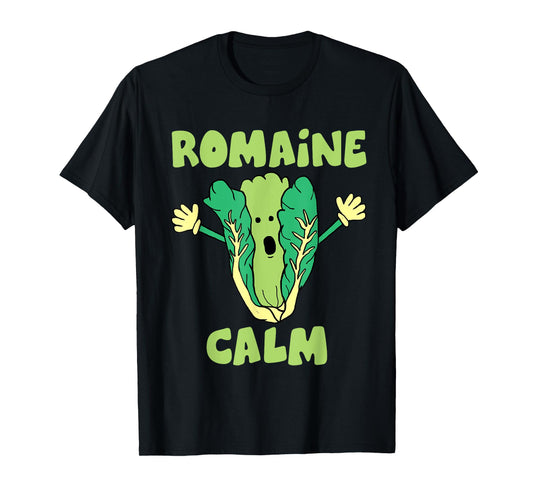 Romaine Calm Funny Pun Gardening Lettuce Vegetable Lovers T-Shirt