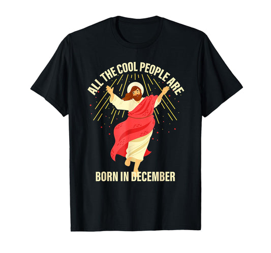 Cool People are Born in December Christian Christmas Jesus T-Shirt