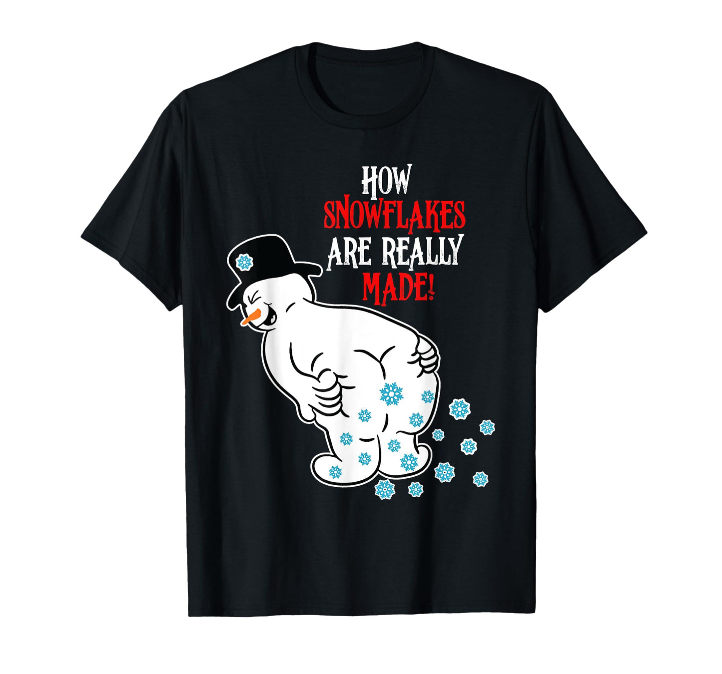 Funny Snowman How Snowflake Are Really Made Christmas T-Shirt