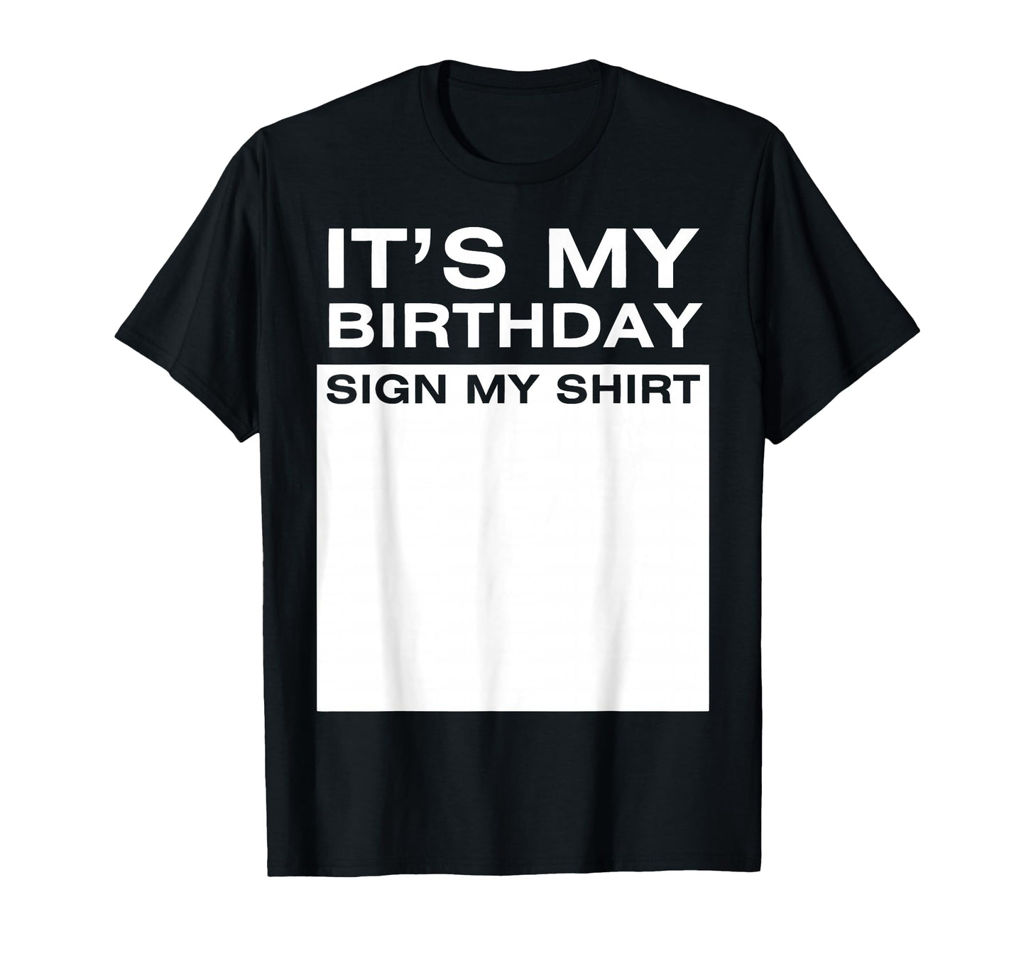 It's My Birthday Sign My Shirt Funny Men Women Boys Girls T-Shirt