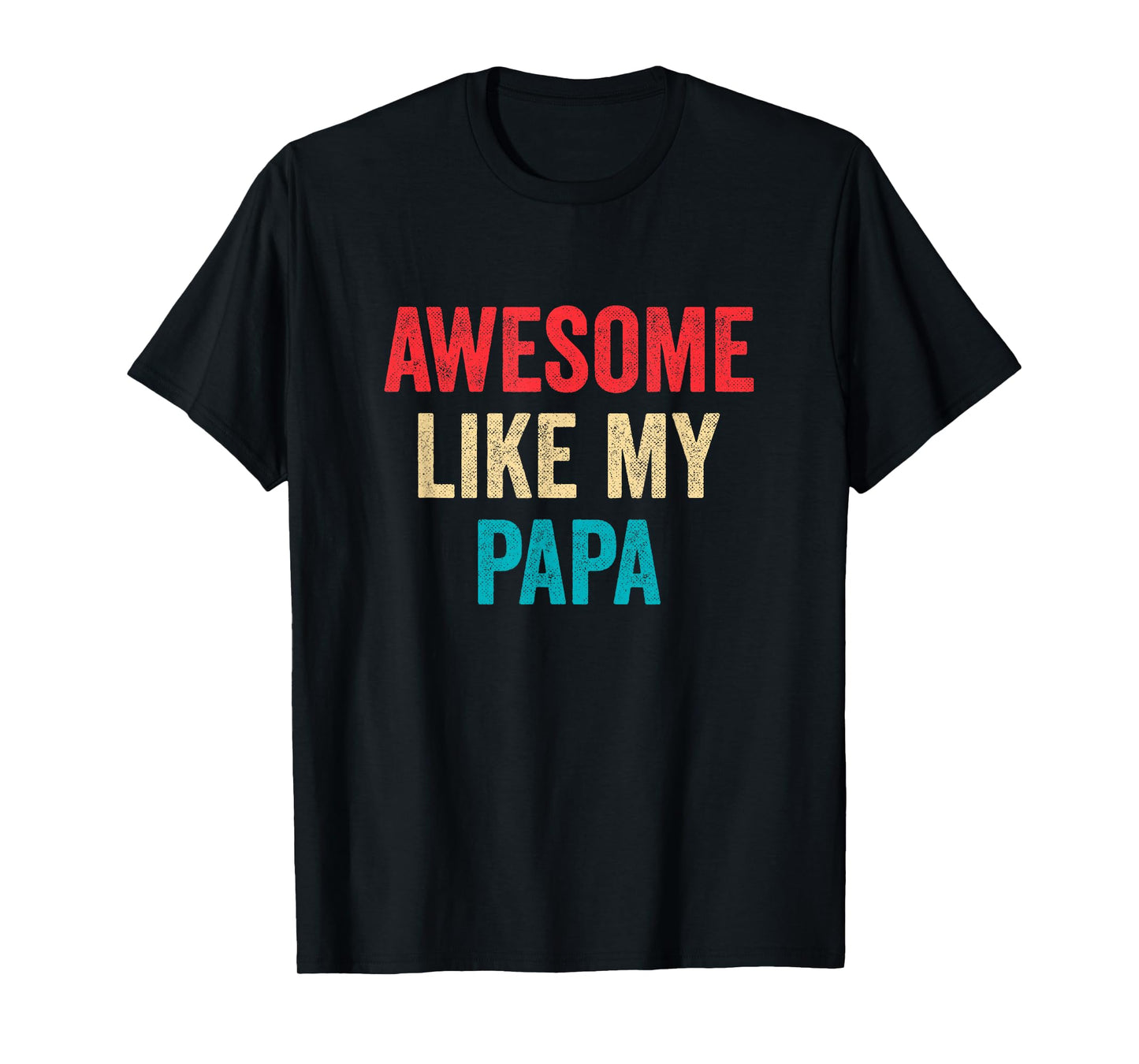 Awesome Like My Papa - Daughter Son Grandson Granddaughter T-Shirt