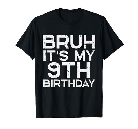 Kids Bruh Its My 9th Birthday 9 Year Old Bday Meme Boys Girls T-Shirt