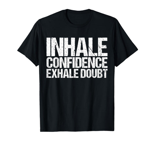Inhale Confidence Exhale Doubt Shirt Funny Yoga T-Shirt