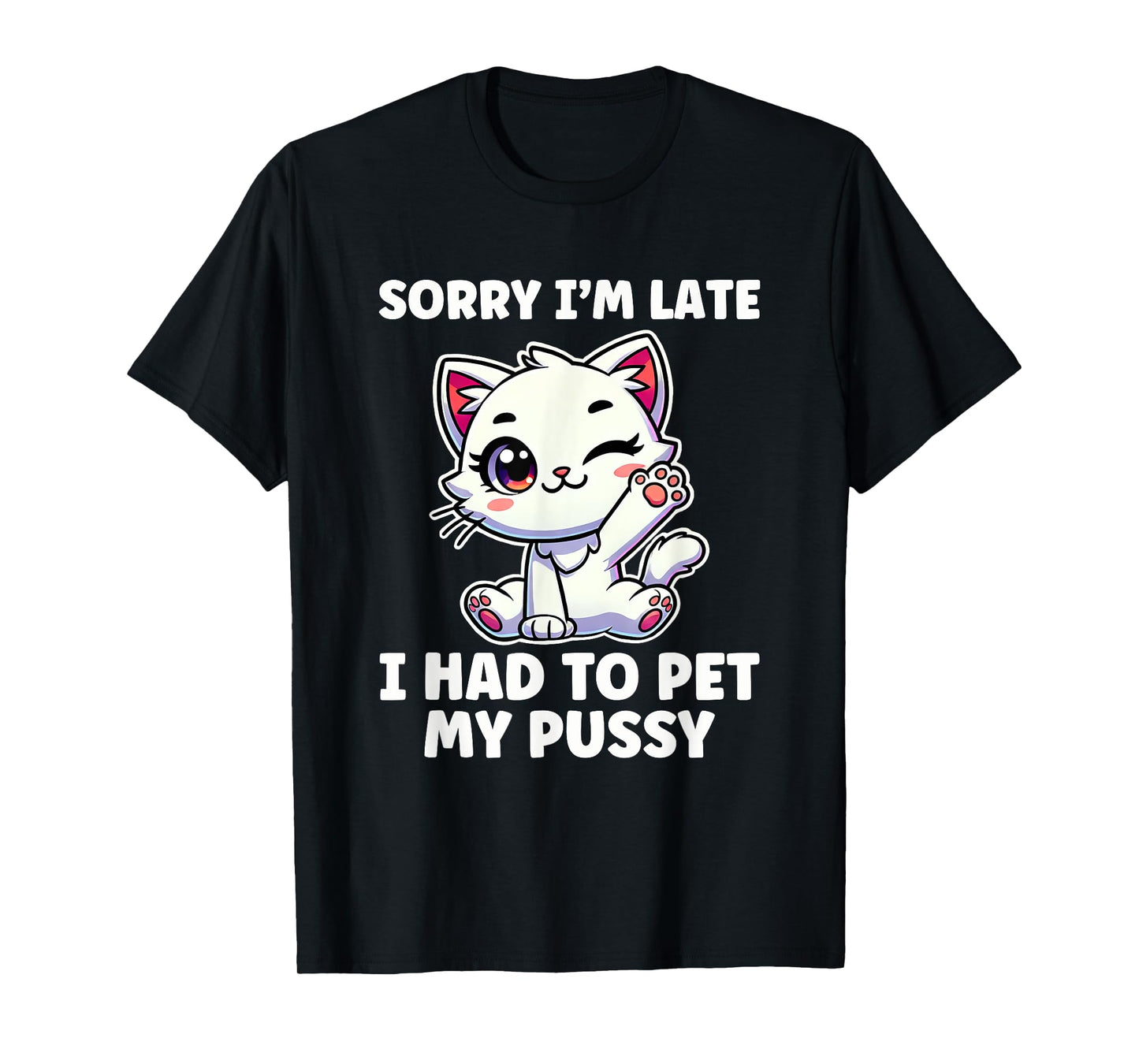 Had To Pet My Pussy Inappropriate Women Adult Humor T-Shirt