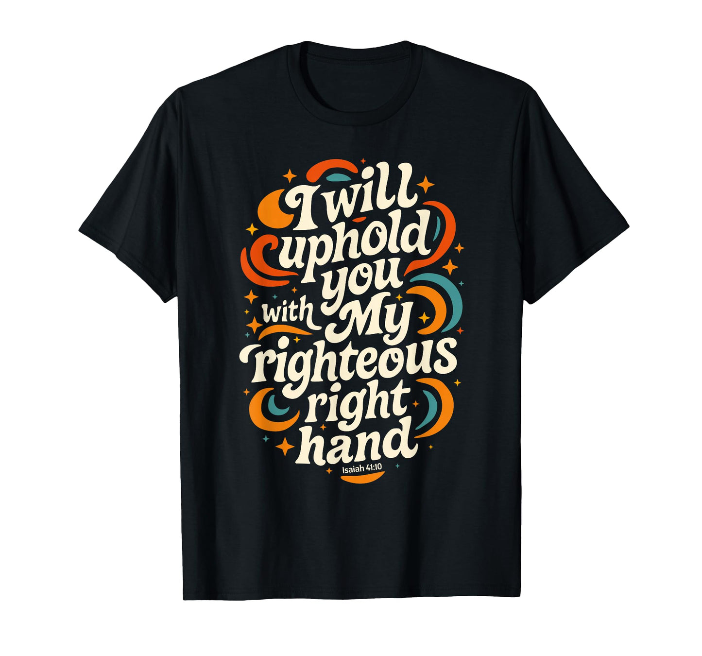 I Will Uphold You Isaiah 41:10 Retro Christian Bible Verse T-Shirt