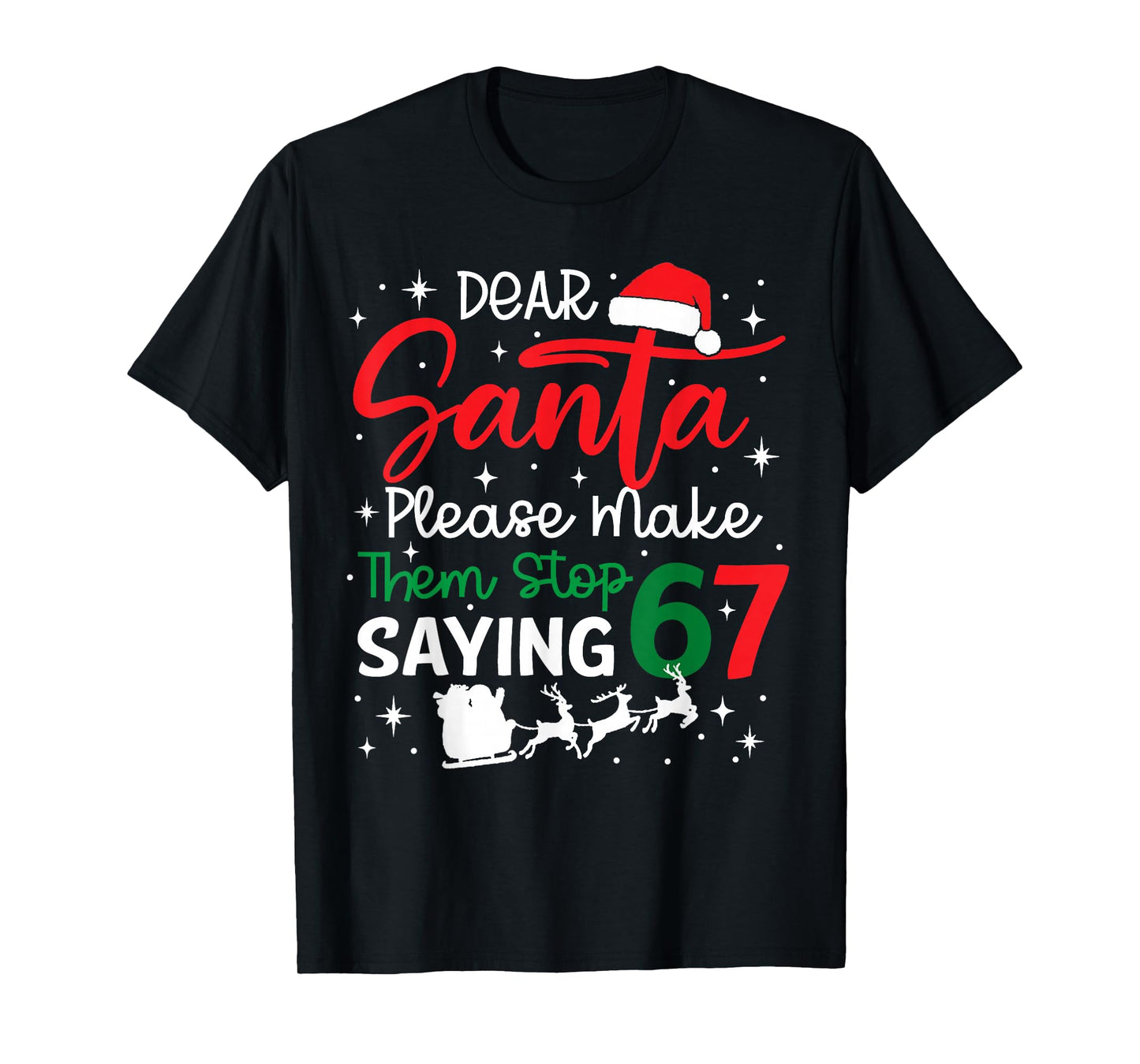 Dear Santa 67 Funny Christmas Six Seven 6-7 Men Women T-Shirt
