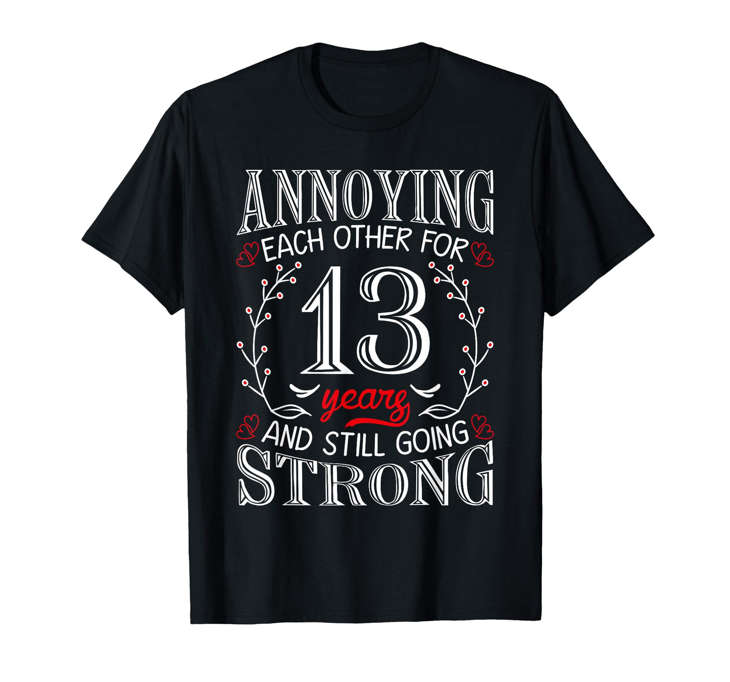Annoying Each Other For 13 Years 13th Wedding Anniversary T-Shirt