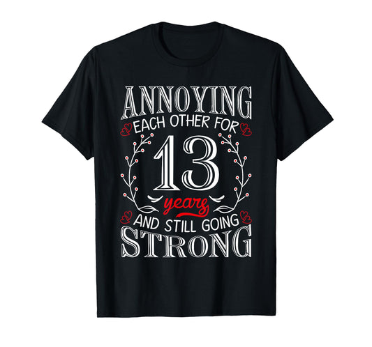 Annoying Each Other For 13 Years 13th Wedding Anniversary T-Shirt