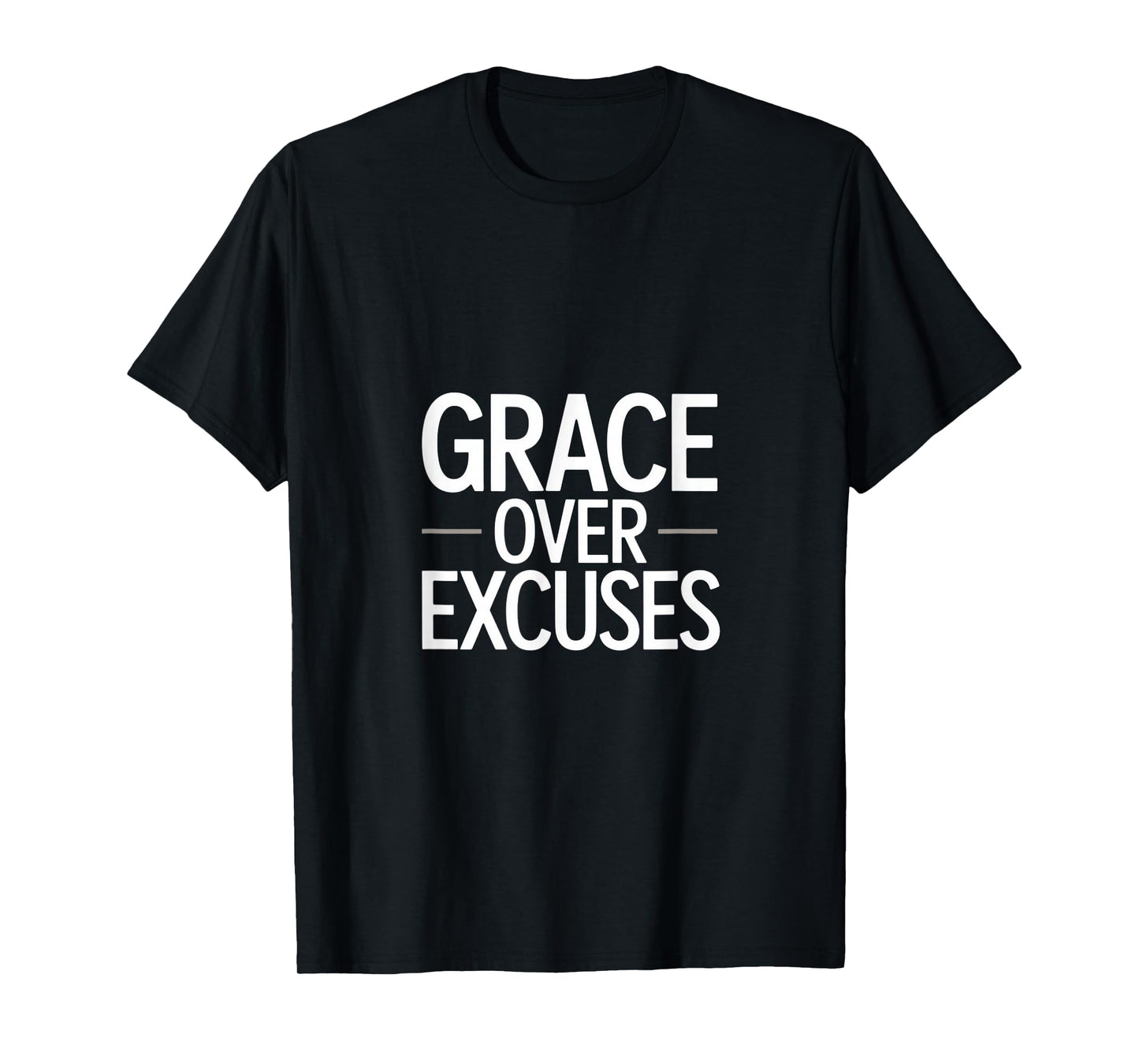 Grace Over Excuses Christian Faith Motivation Verse T-Shirt