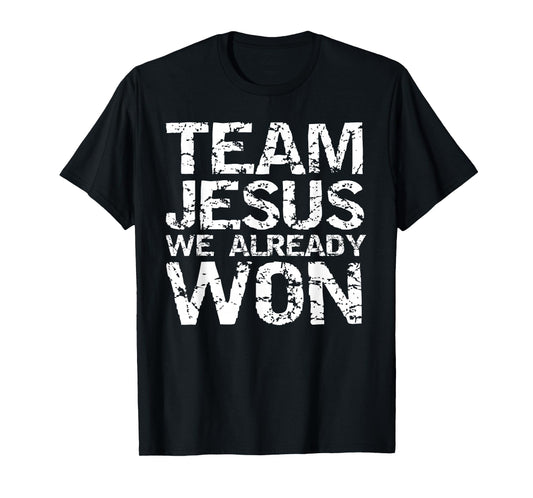 Matching Christian Shirts for Men Team Jesus We Already Won T-Shirt