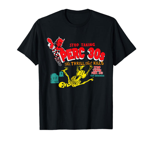 Stop Taking Perc 30s The Thrill Apparel T-Shirt